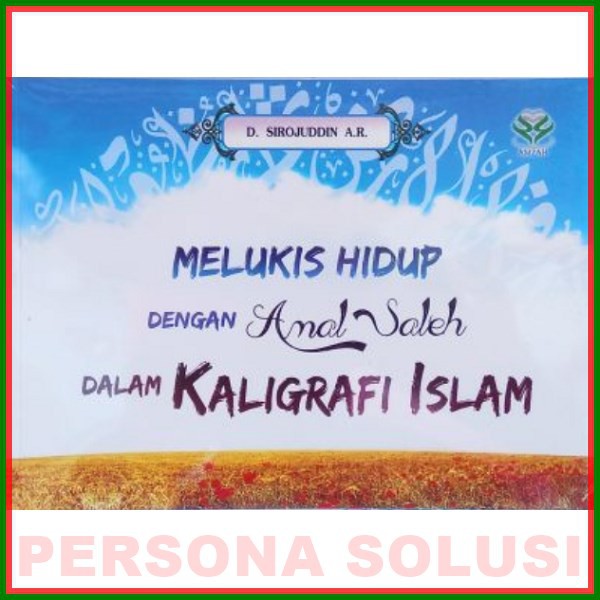 

Melukis Hidup dengan Amal Saleh dalam Kaligrafi Islam