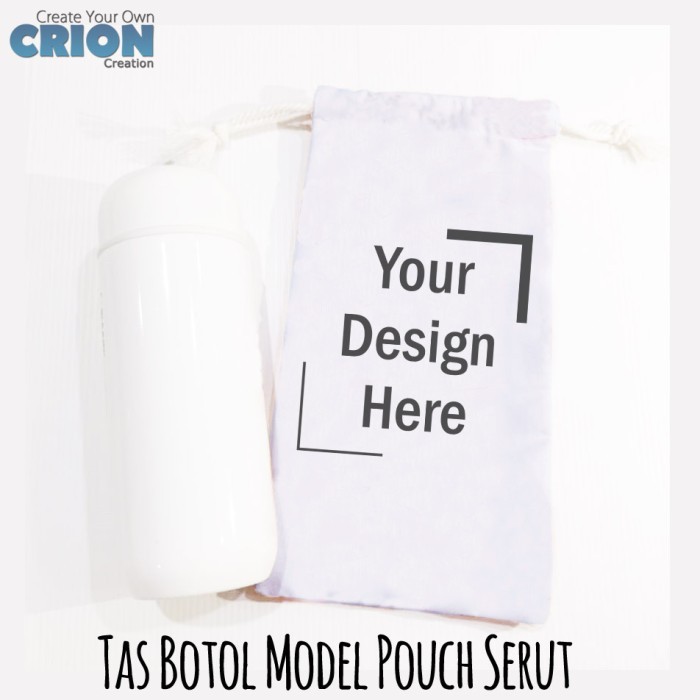 tas botol crion Model pouch serut custom desain atau tulisan sendiri