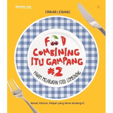 Buku Kesehatan Food Combining Itu Gampang 2: Paham Melakukan Food Combining
