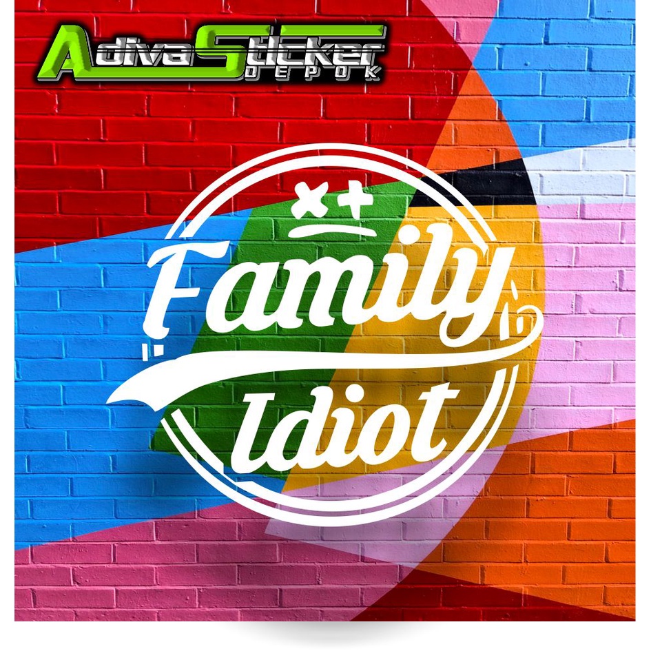 STIKER CUTTING FAMILY IDIOT