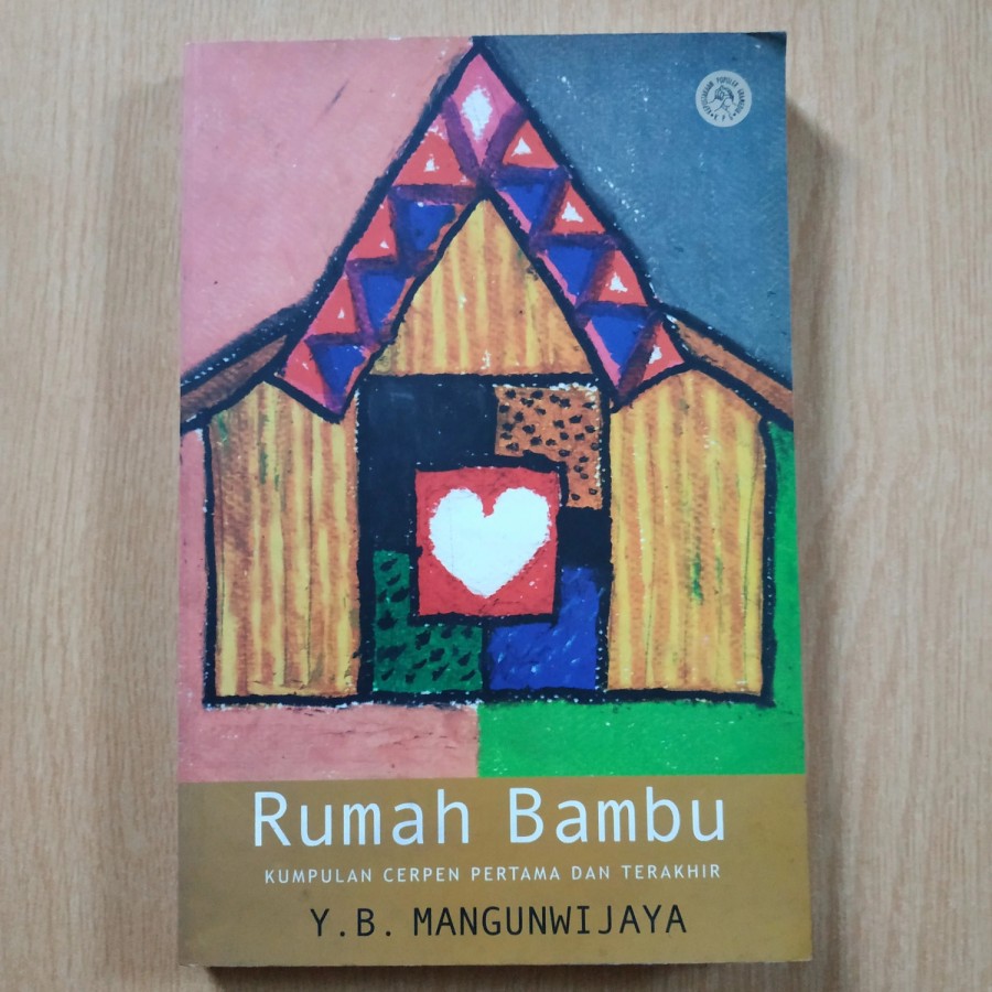 Rumah Bambu - Y.B. Mangunwijaya, Kumpulan Cerpen pertama dan terakhir.