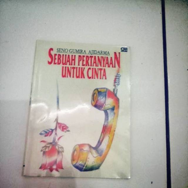 Sebuah pertanyaan untuk cinta Seno gumira ajidarma