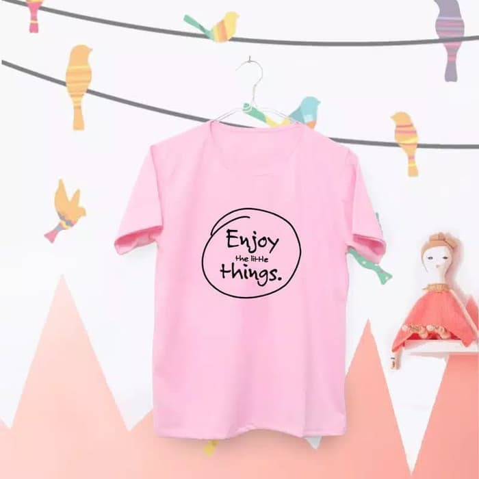 KAOS TSHIRT TUMBLR TEE WANITA / ENJOY THE LITTLE THINGS