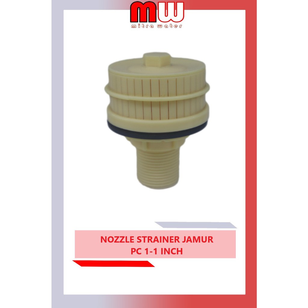 NOZZLE STRAINER JAMUR PC 1-1 INCH