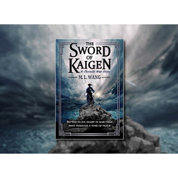 M.L Wang - The Sword Of Kaigen A Theonite War story