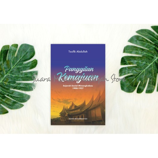Panggilan Kemajuan; Sejarah Sosial Minangkabau  1900 - 1927