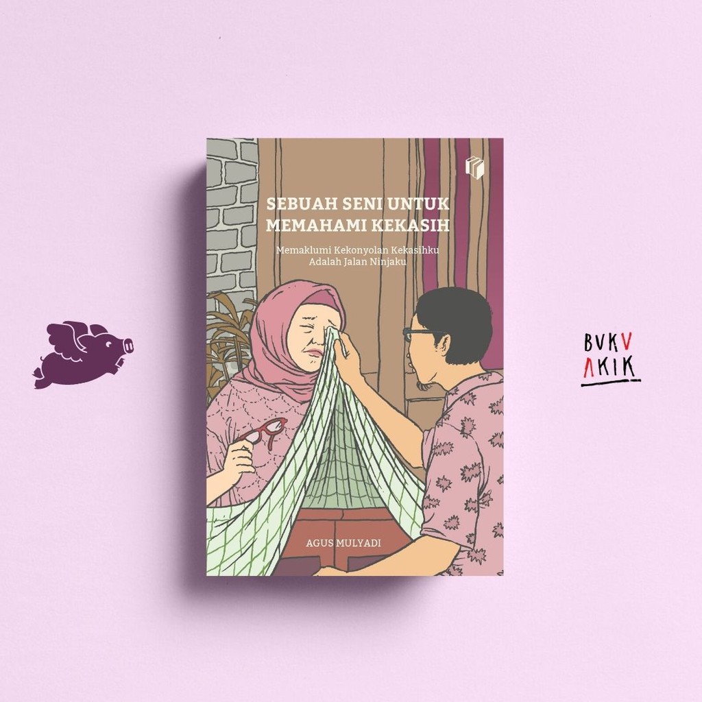 Sebuah Seni untuk Memahami Kekasih - Agus Mulyadi