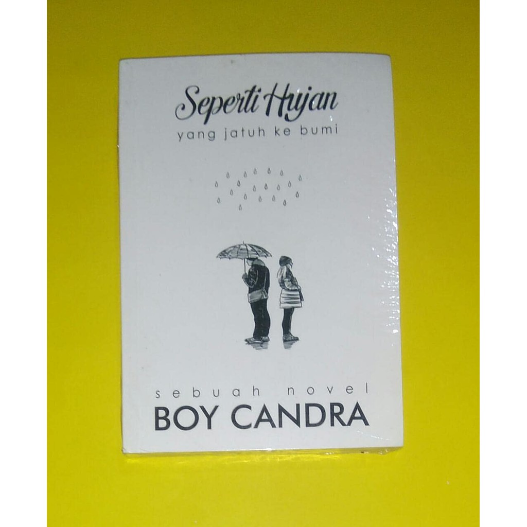 Seperti Hujan Yang Jatuh Ke Bumi by Boy Candra