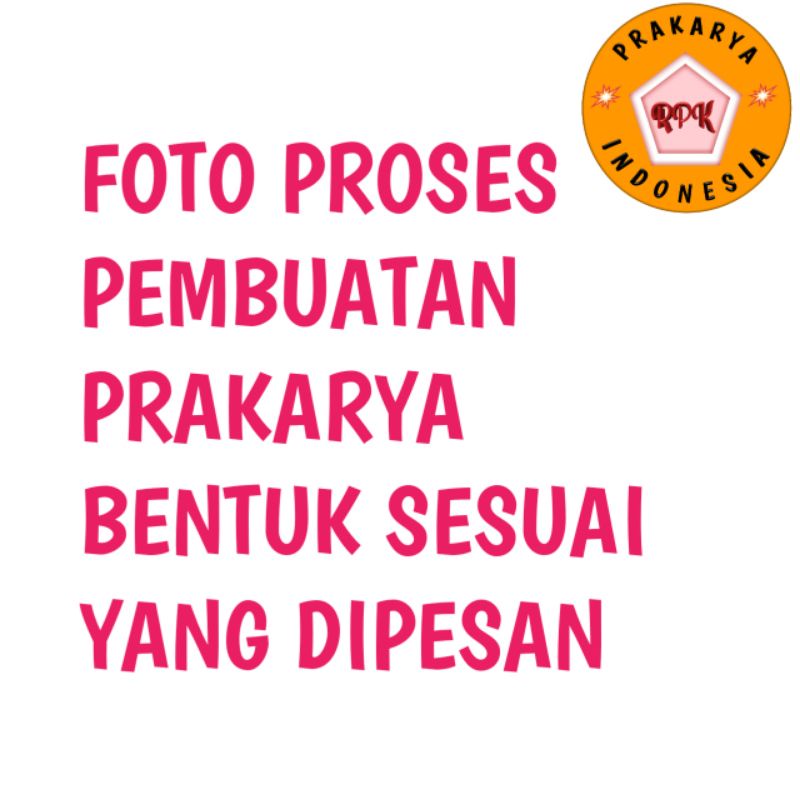 

PROSES PEMBUATAN PRAKARYA