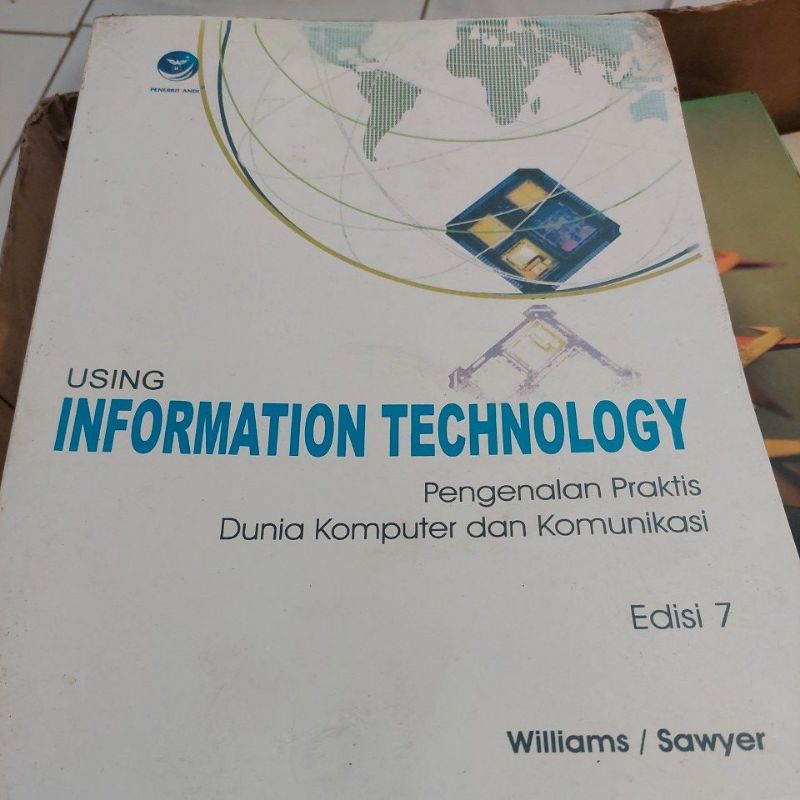 

using information technology pengenalan praktis dunia komputer dan komunikasi edisi 7 williams sawyer