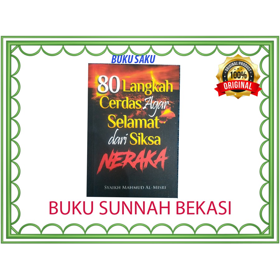 80 LANGKAH CERDAS AGAR SELAMAT DARI SIKSA NERAKA | PUSTAKA AL-INABAH