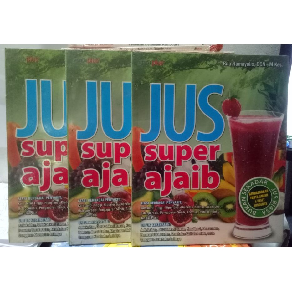 Buku JUS SUPER AJAIB Jus sehat Atasi Berbagai Penyakit: Kolesterol tinggi, diabetes, asam urat  dll