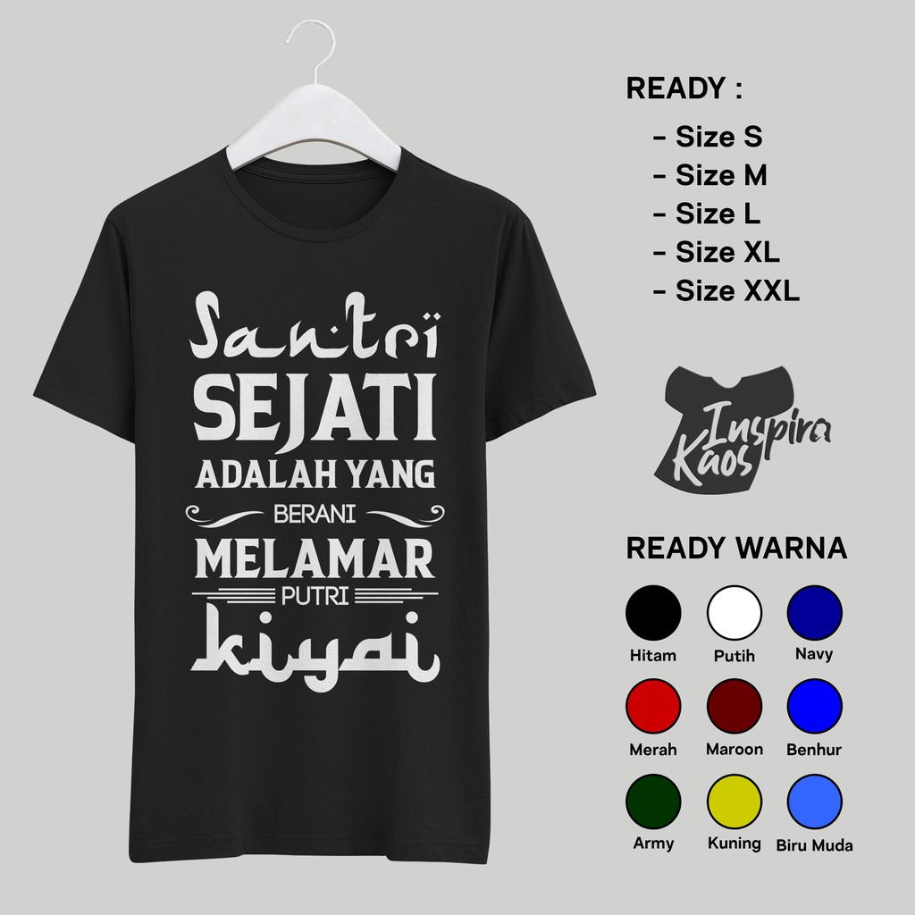 KAOS SANTRI KEREN - SANTRI SEJATI BERANI MELAMAR PUTRI KYAI / Santri Salafie / 100% Combed 30S