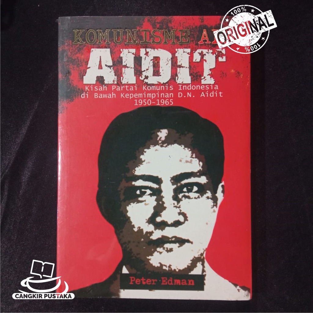 Komunisme ala Aidit - Kisah Partai Komunis di Indonesia - Peter Edman