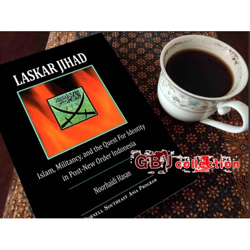 Laskar Jihad - Islam Militancy and the Quest for Identity in Post-New Order Indonesia