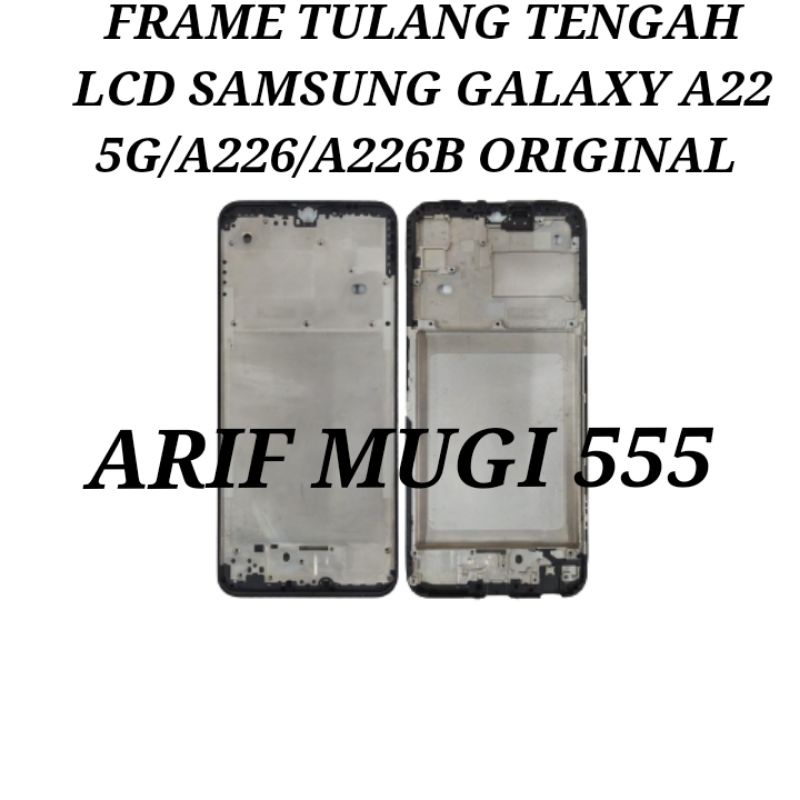 FRAME LCD TULANG TENGAH TATAKAN DUDUKAN BAZZEL BEZZEL SAMSUNG GALAXY A22 5G /A226/A226B ORIGINAL