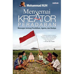 Menyemai Kreator Peradaban - Renungan tentang Pendidikan, Agama, dan Budaya