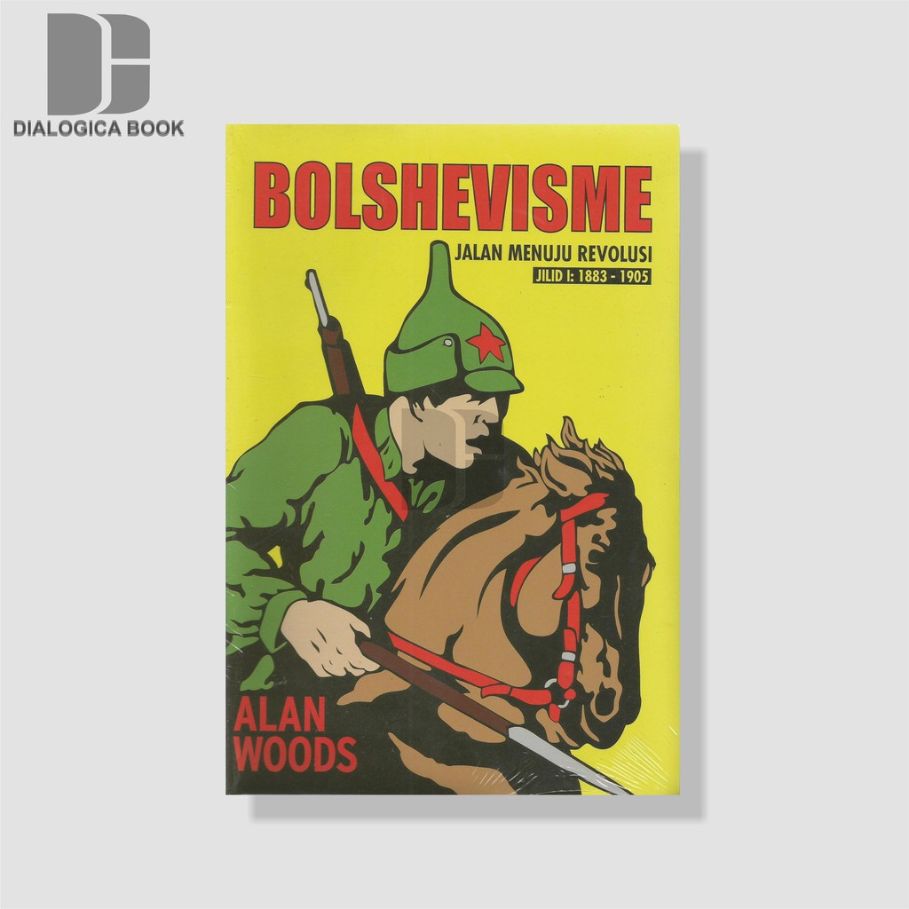 BOLSHEVISME Jalan Menuju Revolusi (Jilid I : 1883-1905) - Alan Woods
