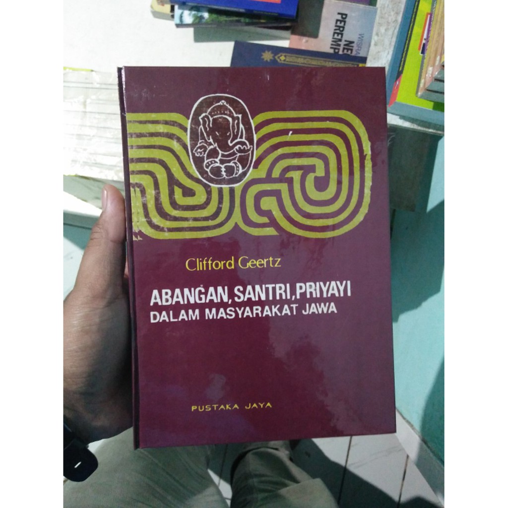 ABANGAN SANTRI, PRIYAYI, DALAM MASYARAKAT JAWA KARYA CLIFFORD GEERTZ