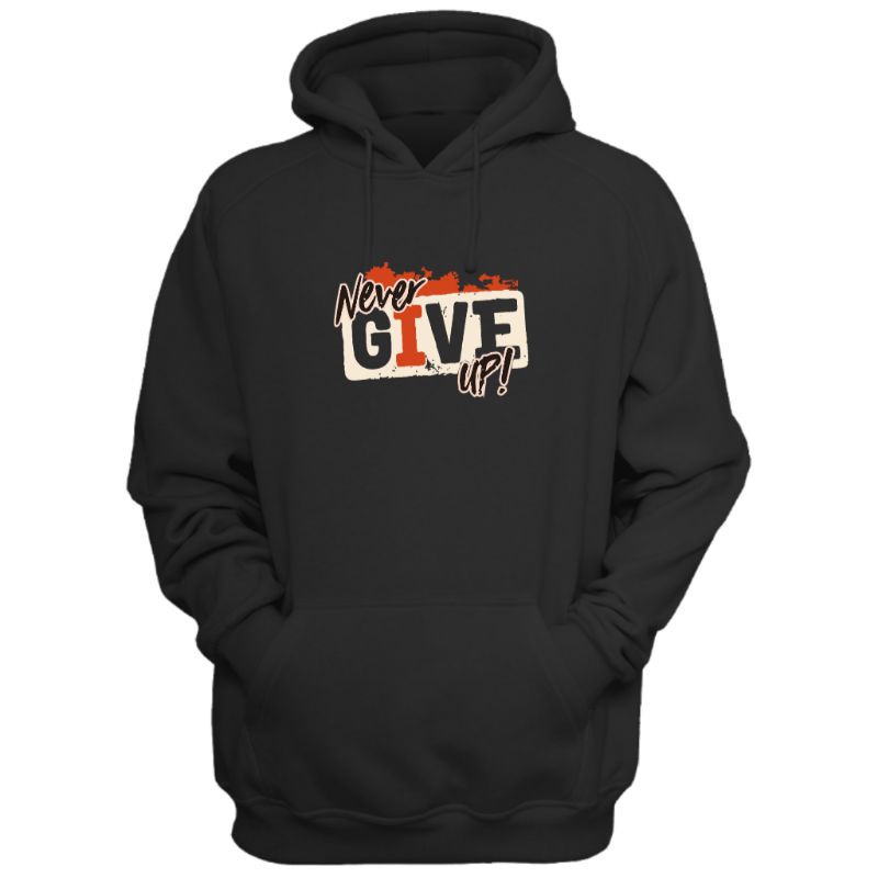 sweater fleece hoodie tebal motif Never give up M,L,XL - kystore