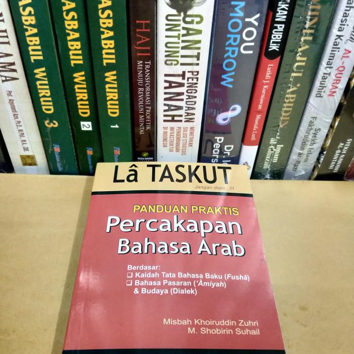 Hazkia/ Buku Panduan Praktis Percakapan Bahasa Arab La Taskut Baku Dan Amiyah