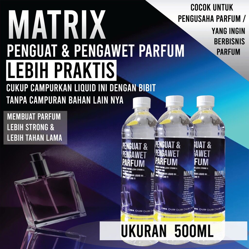 MATRIX ABSOLUTE  - 500ML (Penguat & pengawet Parfum) / HARGA RESELLER LEBIH MURAH
