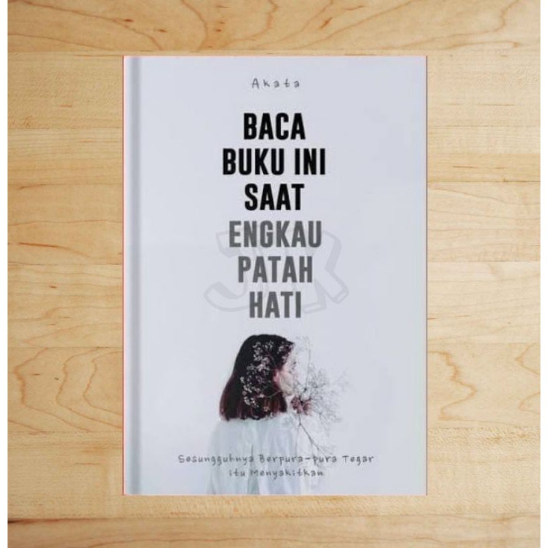 Baca Buku Ini Saat Engkau Patah Hati