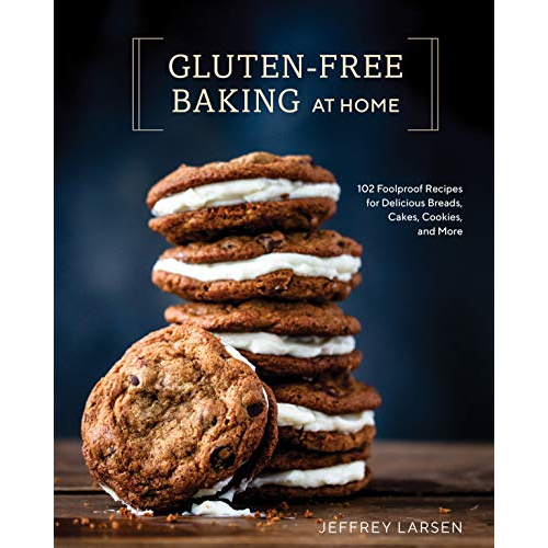 

GLUTEN-FREE BAKING AT HOME: 102 FOOLPROOF RECIPES FOR DELICIOUS..