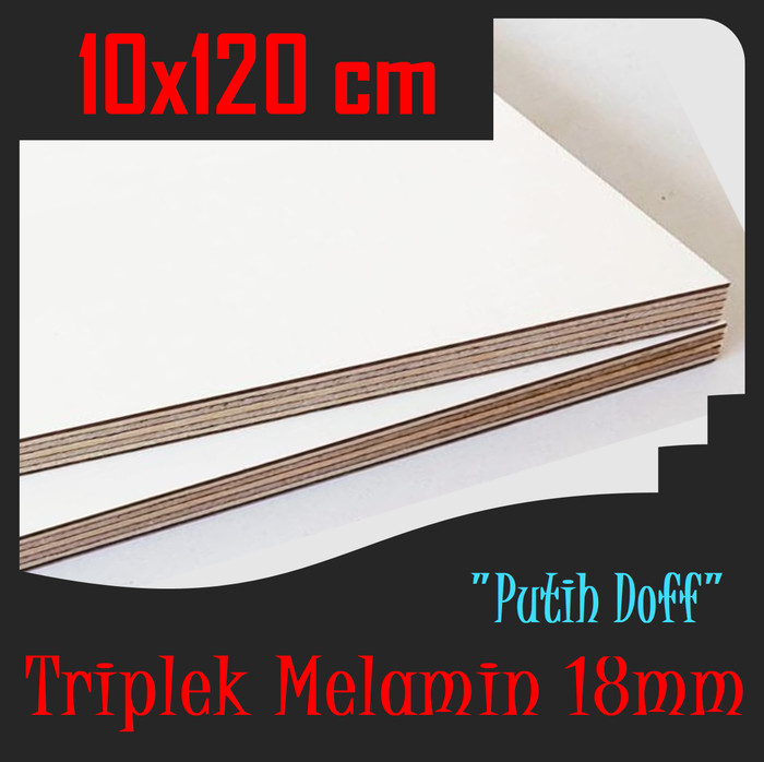 TRIPLEK MELAMIN 18mm 120x10 cm | TRIPLEK PUTIH DOFF 18 mm 10x120cm