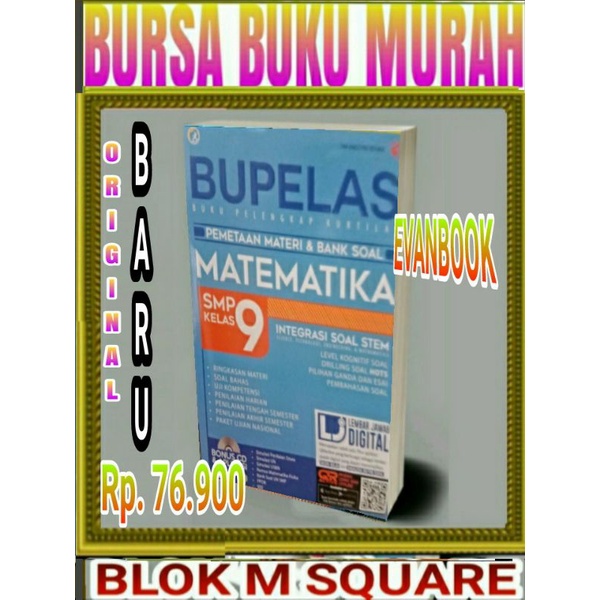 

BUKU PELAJARAN SMP: BUPELAS PEMETAAN MATERI dan BANK SOAL MATEMATI0BUKU PELAJARAN SMP: BUPELAS PEMETAAN MATERI & BANK SOAL MATEMATIKA SMP KELAS 9