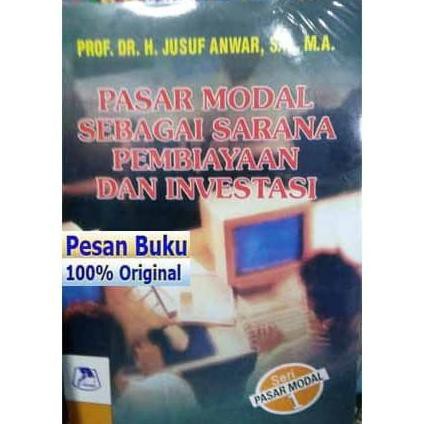 

Buku Pasar Modal Sebagai Sarana Pembiayaan Dan Investasi - Jusuf Anwar