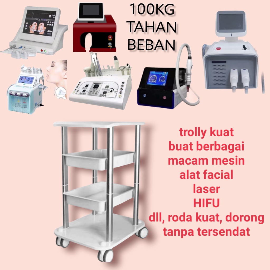 TROLLY ALAT FACIAL MESIN LASER IPL NDYAG DLL TROLLEY RAK MULTIFUNGSI TAHAN BEBAN BERAT 100KG