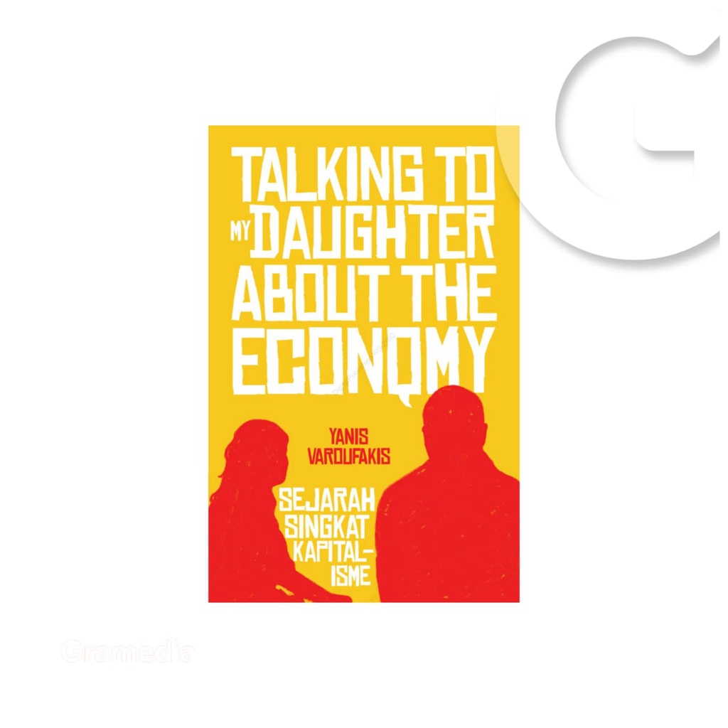 Gramedia Gorontalo - TALKING TO MY DAUGHTER ABOUT THE ECONOMY