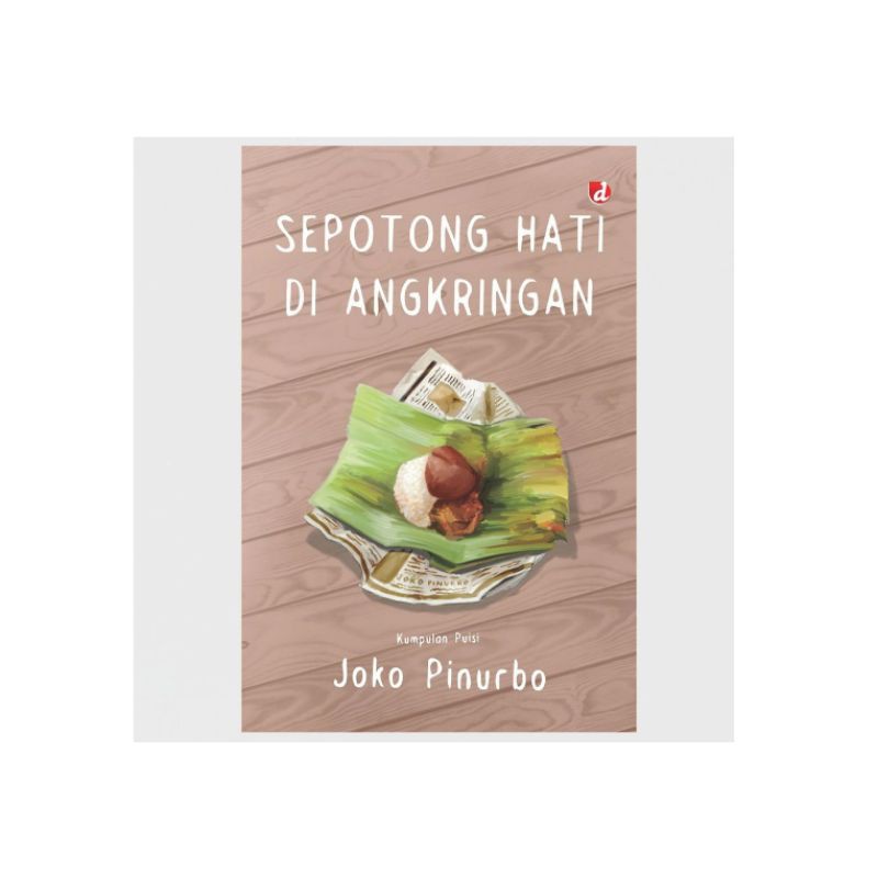 Sepotong Hati Di Angkringan - Joko Pinurbo