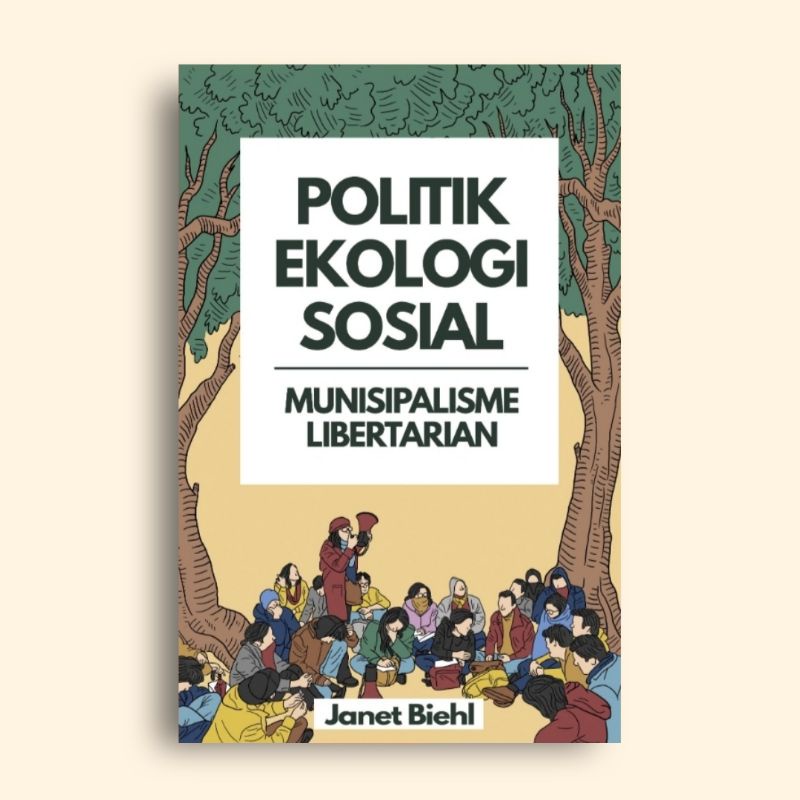 Politik Ekologi Sosial Munisipalisme Libertarian Janet Biehl