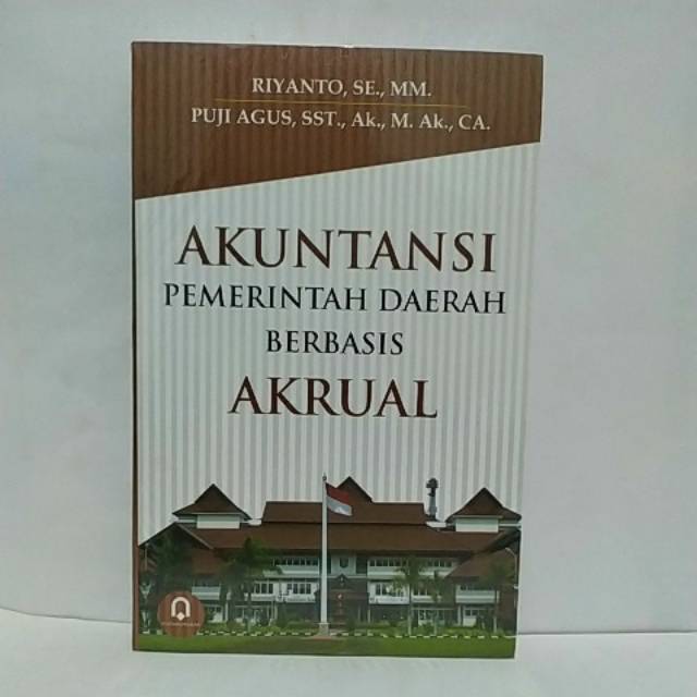 

BUKU ORIGINAL AKUNTANSI PEMERINTAHAN DAERAH BERBASIS AKRUAL By Riyanto