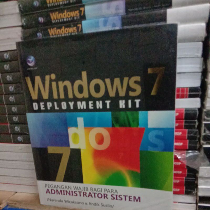 

BUKU WINDOWS 7 DEPLOYMENT KIT PEGANGAN WAJIB BAGI PARA ADMINISTRATOR SISTEM