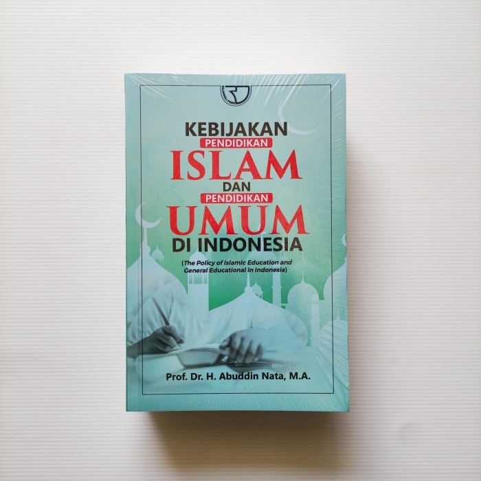 BUKU KEBIJAKAN PENDIDIKAN ISLAM DAN PENDIDIKAN UMUM DI INDONESIA - Rajawali