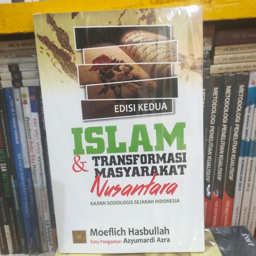 Islam dan Transformasi Masyarakat Nusantara Kajian Sosiologis Sejarah Indonesia - Moeflich Hasbullah
