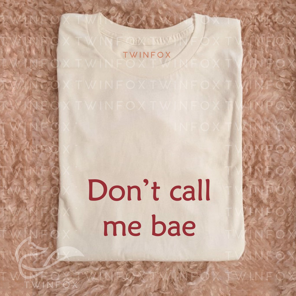 Kaos Kpop Unisex Don't Call Me Bae