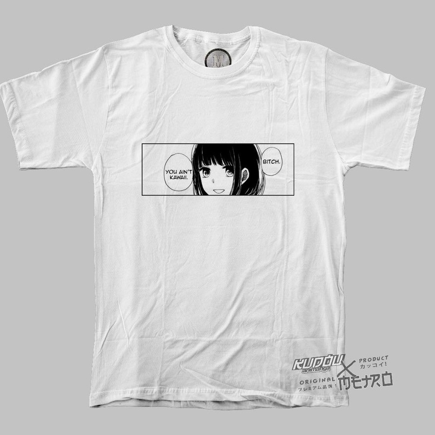 Tshirt You Ain’t Kawaii White