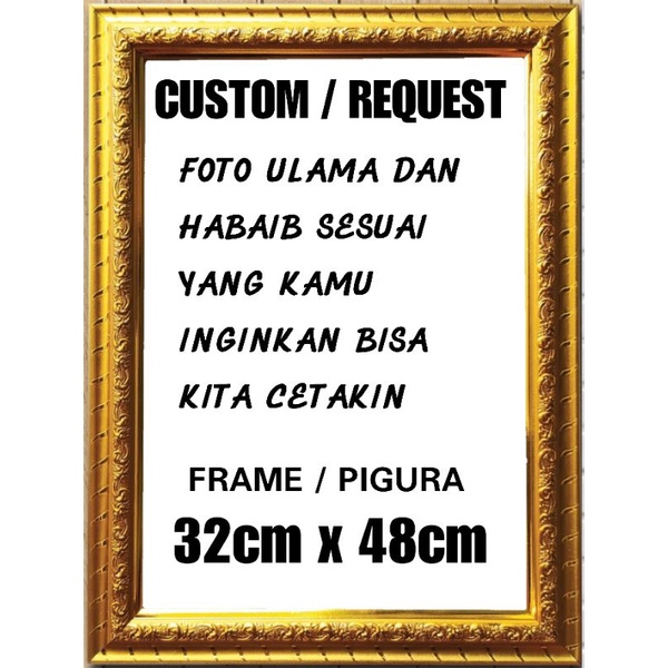 Custom Request  Bingkai Pigura dan Poster ukuran 12Rs ( 32cm x 48cm )| Poster Ulama habaib | Frame P