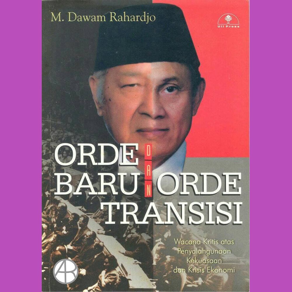 Orde Baru & Orde Transisi - Prof. Dr. Dawam Raharjo
