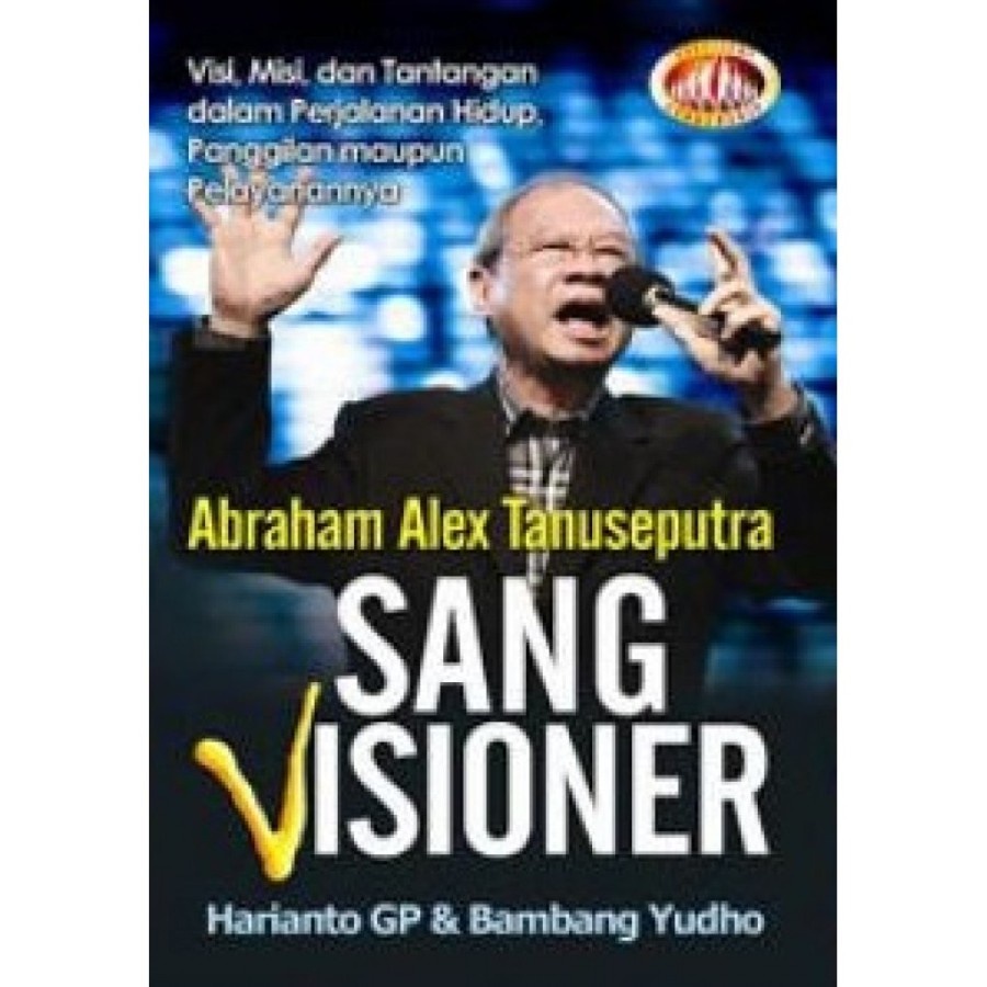 

Buku Abraham Alex Tanuseputra : Sang Visioner