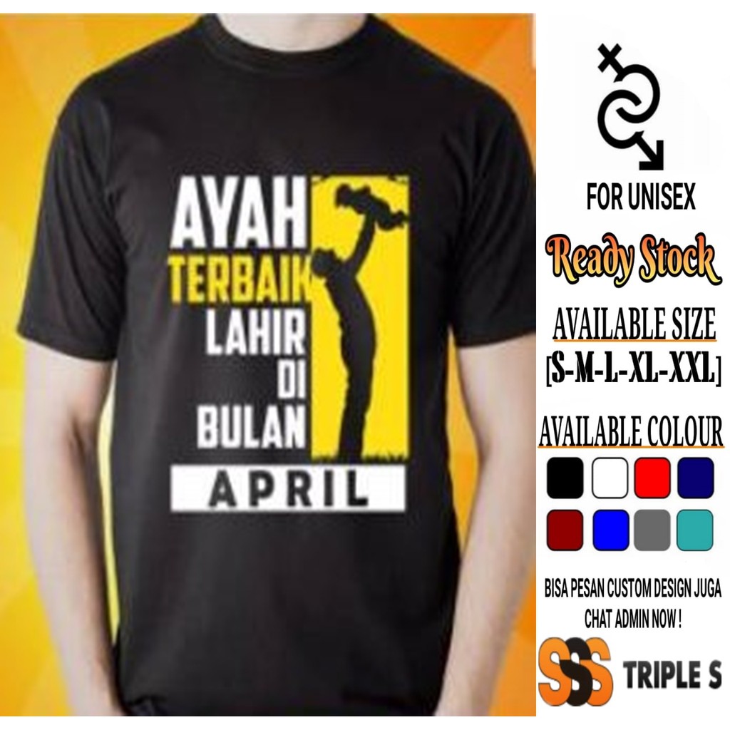  KAOS  LAHIR DI BULAN APRIL ADALAH  AYAH TERBAIK KAOS  PRIA 