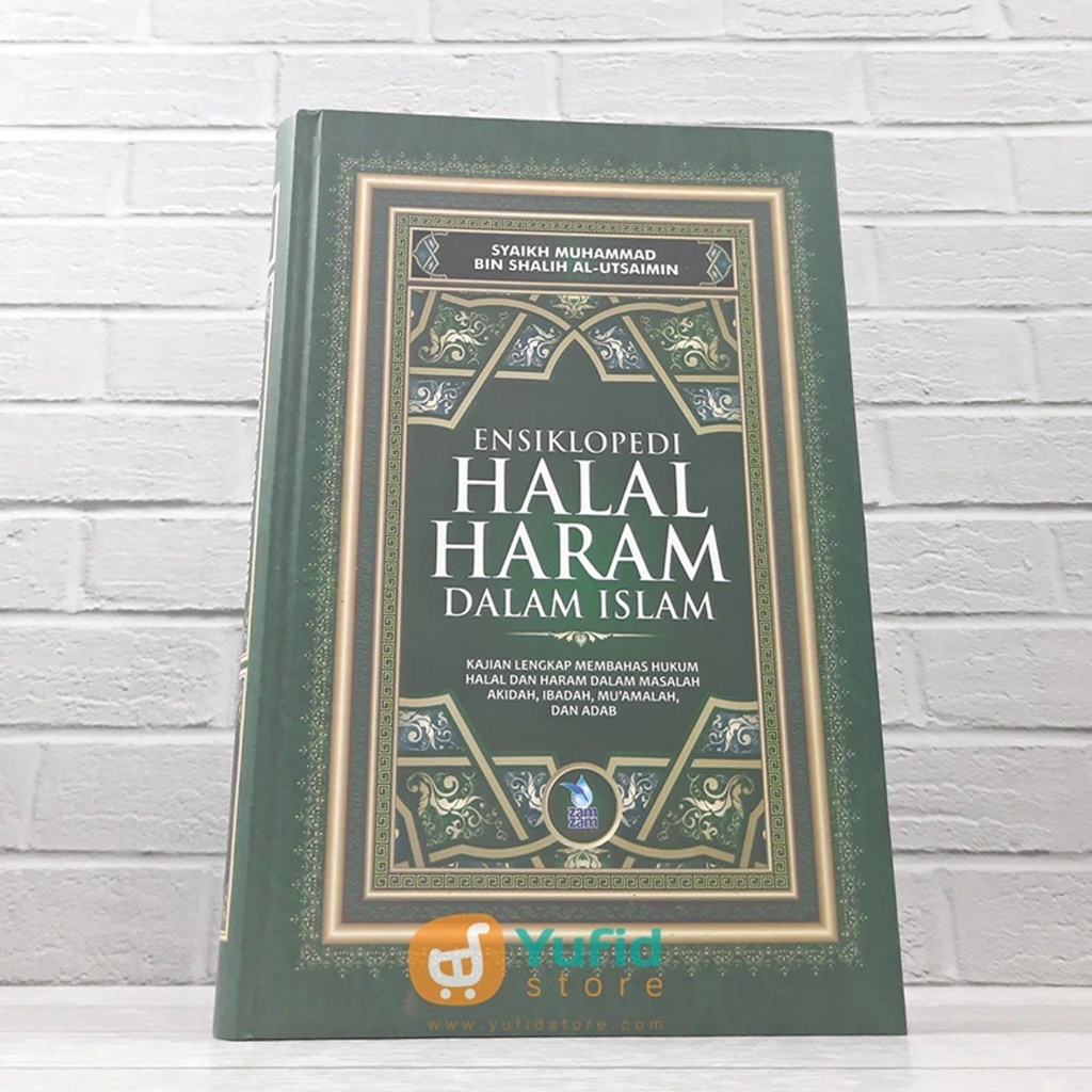 BUKU ENSIKLOPEDI HALAL HARAM DALAM ISLAM (ZAM ZAM)