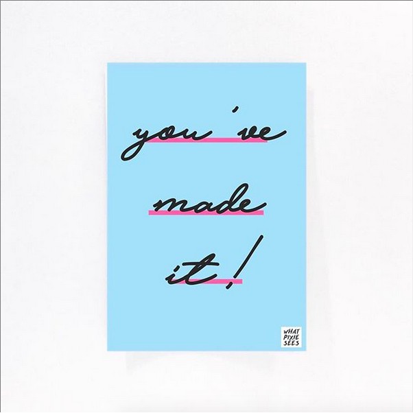 

WHATPIXIESEES - Postcard - You've Made It!