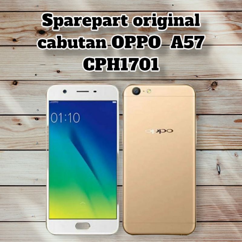 Sparepart OPPO A57 CPH1701 original cabutan - baterai oppo a57 - konektor cas oppo a57 - on off oppo a57 - kamera oppo a57 - simtray oppo a57 - fingerprin oppo a57 - lubang headset oppo a57