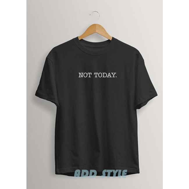 AS /  kaos distro motif not today / kaos pria wanita / kaos pria / baju wanita / kaos wanita / baju pria / atasan / polos / atasan wanita / tshirt