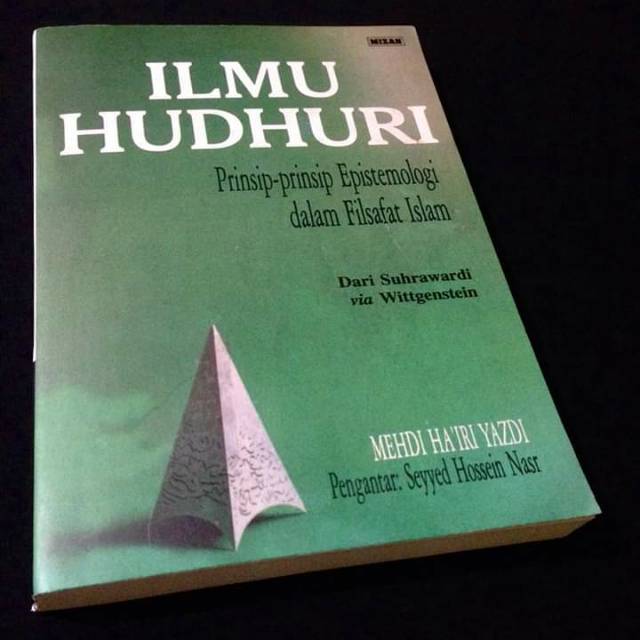 ILMU HUDHURI - Ilmu Huduri - Prinsip-prinsip Epistemologi dalam Filsafat Islam - Mehdi Hairi Yazdi
